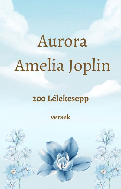 Aurora Amelia Joplin: 200 lélekcsepp című Vers könyvének borítója