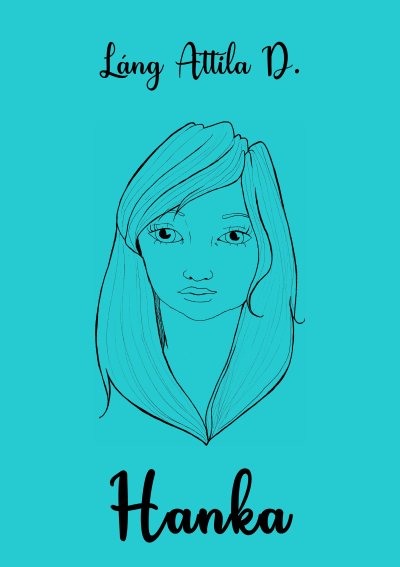 Láng Attila D.: Hanka című Ifjúsági könyvének borítója