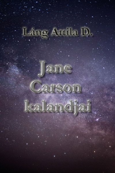 Láng Attila D.: Jane Carson kalandjai című Sci-fi könyvének borítója